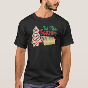 Little Tis' The Season Christmas Tree Cakes Xmas P T-Shirt