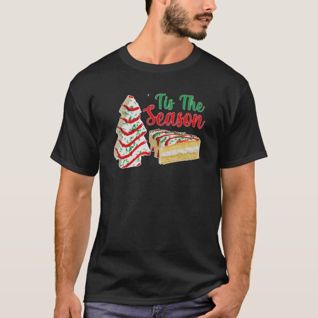 Little Tis' The Season Christmas Tree Cakes Xmas P T-Shirt (Front)