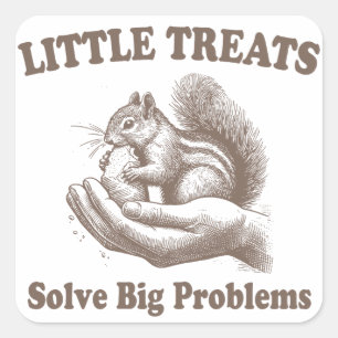 Little Treats Solve Big Problems Squirrel Funny Square Sticker