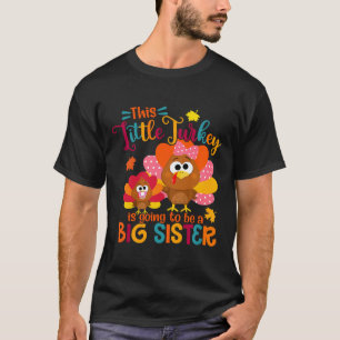 Little Turkey Big Cute Sister Fall Autumn Thanksgi T-Shirt
