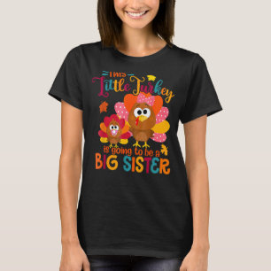 Little Turkey Big Cute Sister Fall Autumn Thanksgi T-Shirt