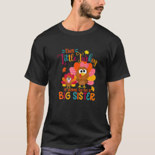 Little Turkey Big Cute Sister Fall Autumn Thanksgi T-Shirt