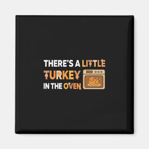 Little Turkey In The Oven Funny Thanksgiving Pregn Magnet