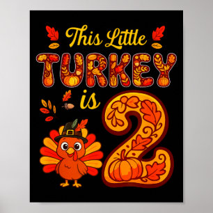 Little Turkey Is 2 Years 2nd Birthday Thanksgiving Poster