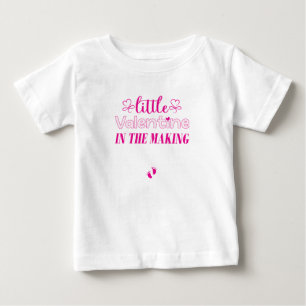 Little Valentine In The Making,Pregnancy Cute Gift Baby T-Shirt