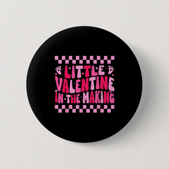 Little Valentine In The Making Valentines Day Preg 6 Cm Round Badge (Front)