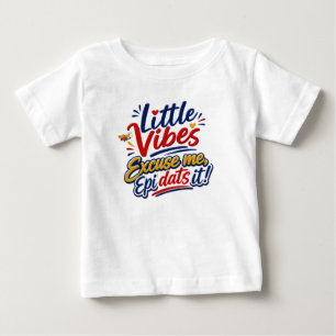 Little Vibes Excuse Me Epi Dats It Kids T-Shirt