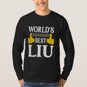 Liu Surname Funny Team Family Last Name World's Be T-Shirt