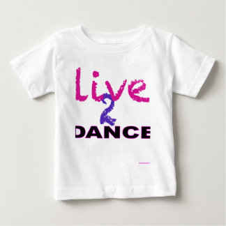 Live 2 Dance Baby T-Shirt