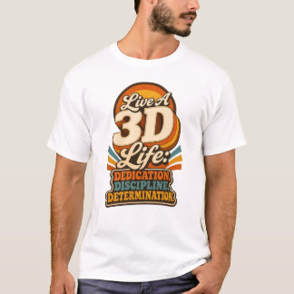 Live a 3D Life Retro Inspirational design T-Shirt