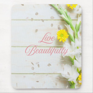 Live a beautiful life. mouse mat