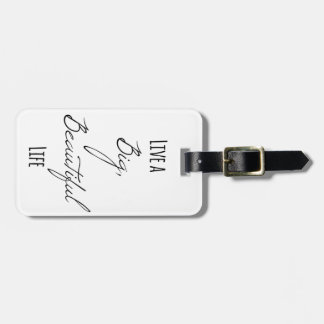 Live a Big, Beautiful Life Luggage Tag