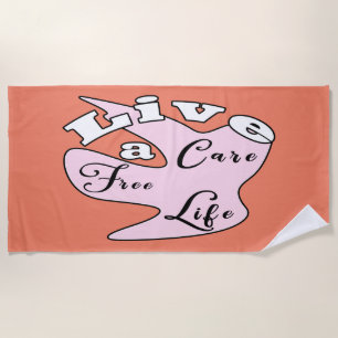 Live a care free life beach towel