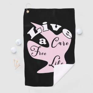 Live a care free life golf towel