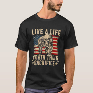 Live A Life Worth Their Sacrifice T-Shirt