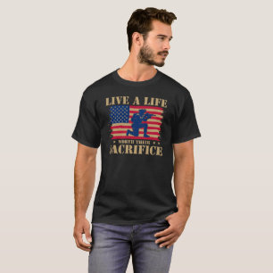 live a life worth their sacrifice  Veterans Day T-Shirt