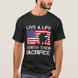 Live A Life Worth Their Sacrifice veterans day T-Shirt