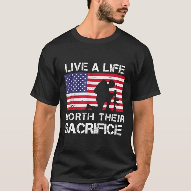 Live A Life Worth Their Sacrifice veterans day T-Shirt (Front)