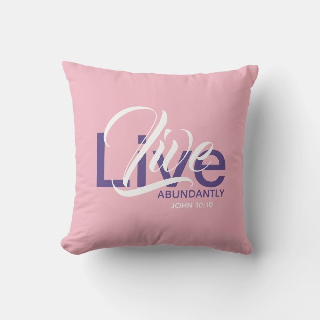 LIVE ABUNDANTLY John 10:10 Christian Pink Scatter Cushion (Front)