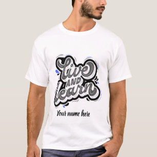 Live and Learn Motivational Typography Teacher Gra T-Shirt