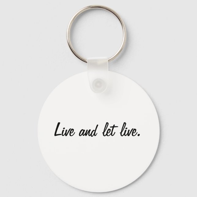 Live and let live. key ring (Front)