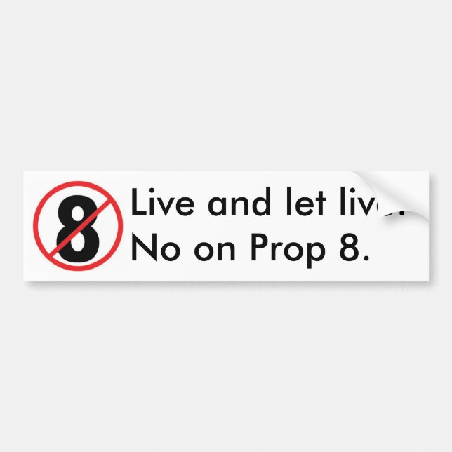 Live and let live. No on Prop 8. Bumper Sticker (Front)