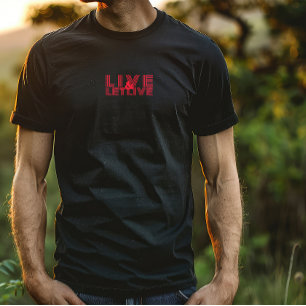Live and let live red motivational saying T-Shirt