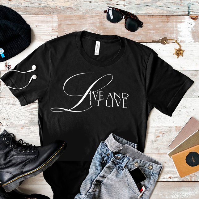 Live and let live wisdom proverb T-Shirt (Creator Uploaded)