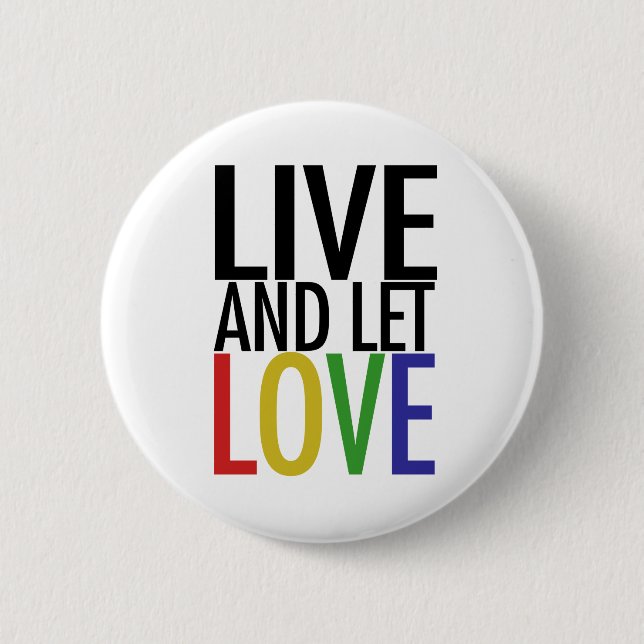 Live and let LOVE 6 Cm Round Badge (Front)