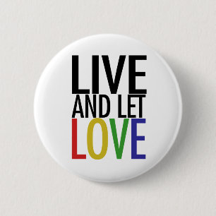 Live and let LOVE 6 Cm Round Badge