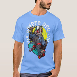 Live Before You Die Think Less Skateboard Skeleton T-Shirt