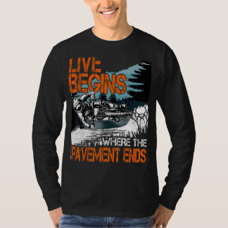 LIVE BEGINS where the pavement ends MTB Downhill B T-Shirt