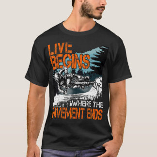 LIVE BEGINS where the pavement ends MTB Downhill B T-Shirt