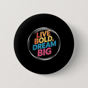 Live Bold Dream Big Sticker  6 Cm Round Badge