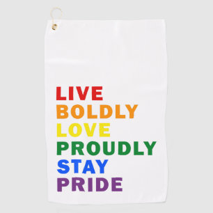 Live Boldly Love Proudly Stay Pride Golf Towel
