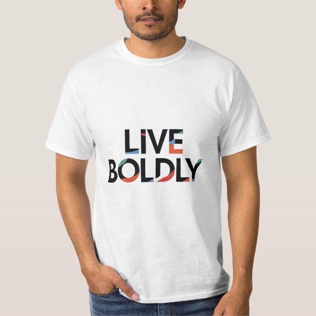 Live Boldly T-Shirt (Front)
