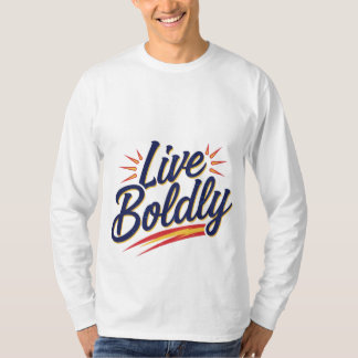 Live Boldly T-Shirt