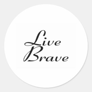 Live brave classic round sticker
