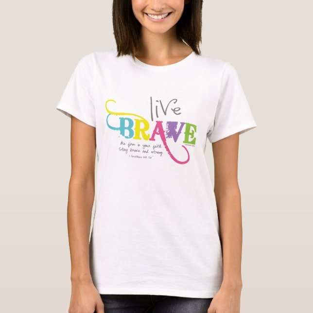 Live Brave with Courageous Faith T-Shirt (Front)