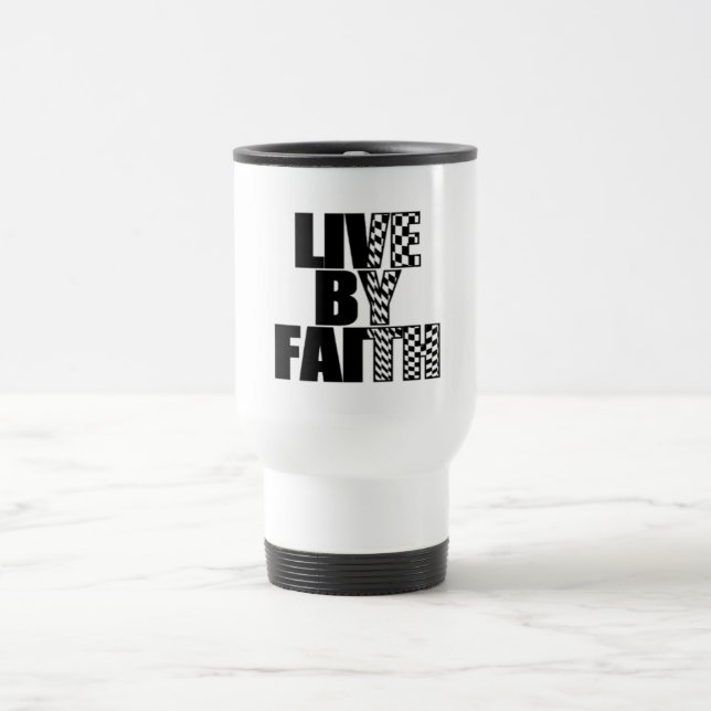 Live By Faith Travel Mug (Center)