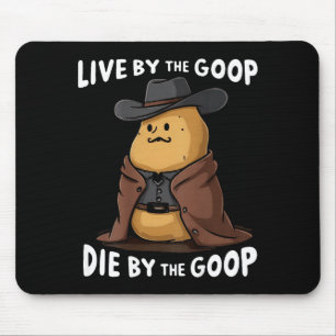 Live By The Goop Die By The Goop Cowboy - On Back Mouse Mat