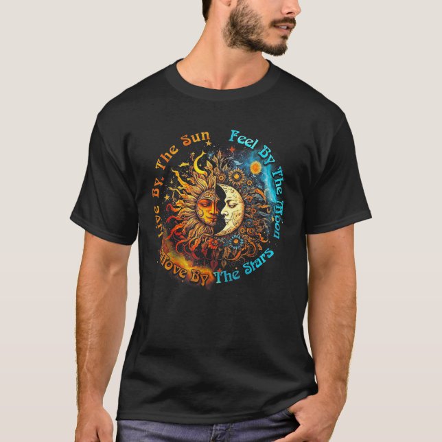 Live By The Sun Feel By The Moon Move By The Stars T-Shirt (Front)