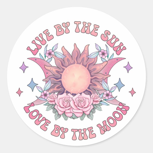 Live By The Sun Love By The Moon Classic Round Sticker (Front)