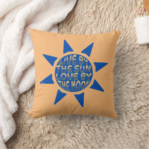 LIVE BY THE SUN LOVE BY THE MOON inspirational Cushion