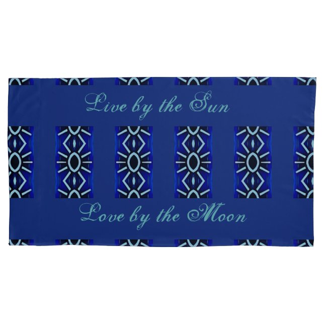 Live by the Sun, Love by the Moon Pillowcase (Front)