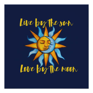 Live by the Sun Love by the Moon Poster