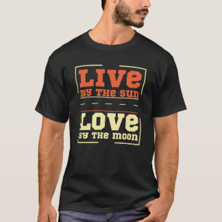 Live by the Sun Love by the Moon T-Shirt