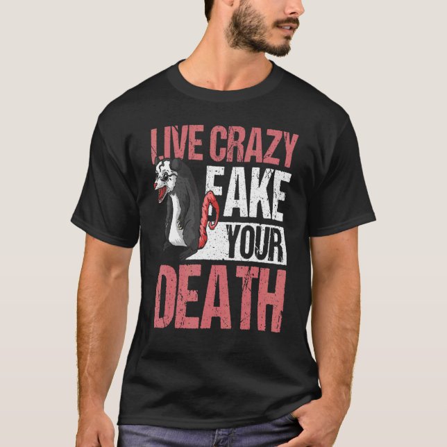 Live Crazy Fake Your Death Opossum T-Shirt (Front)