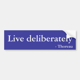 Live deliberately bumper sticker