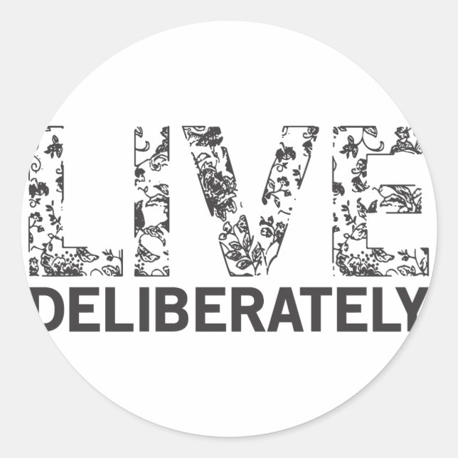 Live Deliberately Classic Round Sticker (Front)
